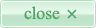 close